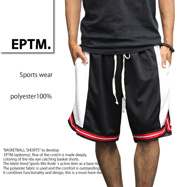 EPTM ＞ EPTM BASKETBALL SHORTS エピトミ ハーフパンツ 