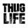 THUG LIFE